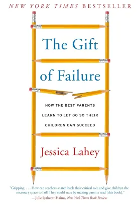 The Gift of Failure: How the Best Parents Learn to Let Go So Their Children Can Succeed Paperback  August 23, 2016